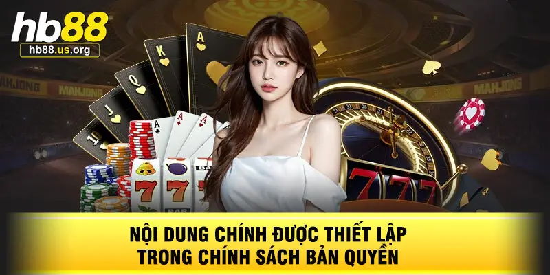 Nội Dung Chính Được Thiết Lập Trong Chính Sách Bản Quyền